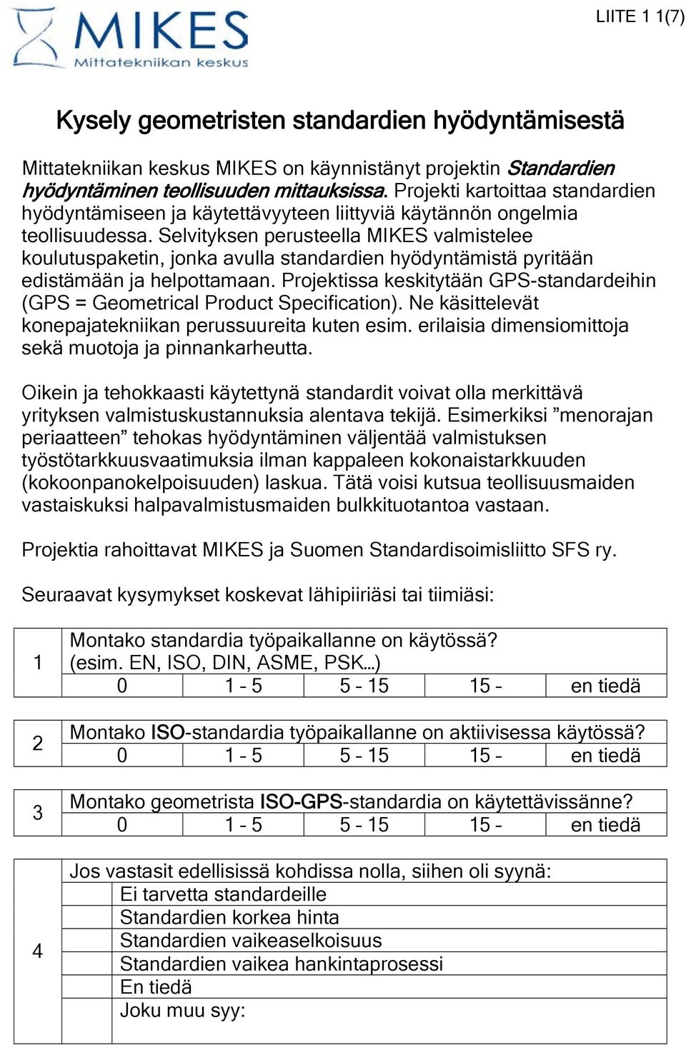 Selvityksen perusteella MIKES valmistelee koulutuspaketin, jonka avulla standardien hyödyntämistä pyritään edistämään ja helpottamaan.