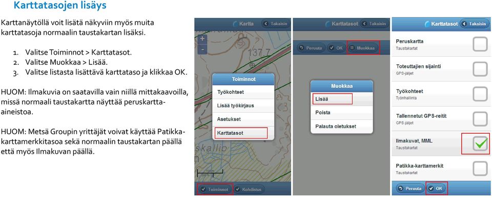 HUOM: Ilmakuvia on saatavilla vain niillä mittakaavoilla, missä normaali taustakartta näyttää peruskarttaaineistoa.