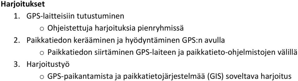 Paikkatiedon kerääminen ja hyödyntäminen GPS:n avulla o Paikkatiedon