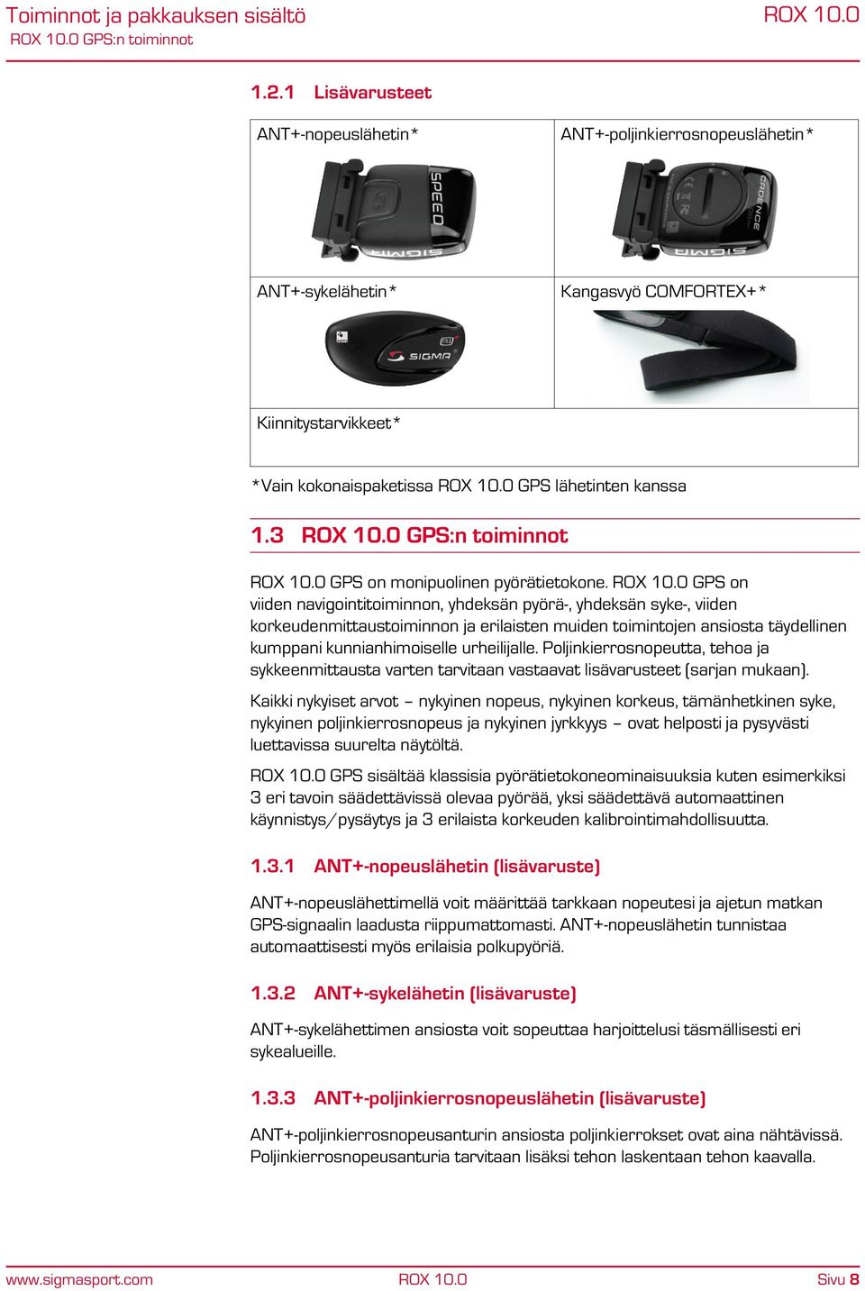 3 GPS:n toiminnot GPS on monipuolinen pyörätietokone.