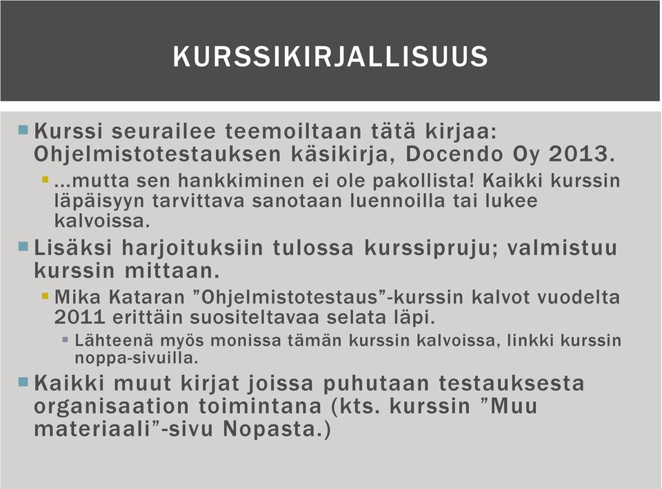 Lisäksi harjoituksiin tulossa kurssipruju; valmistuu kurssin mittaan.