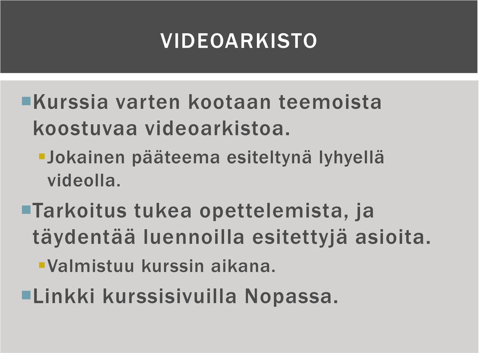 Tarkoitus tukea opettelemista, ja täydentää luennoilla