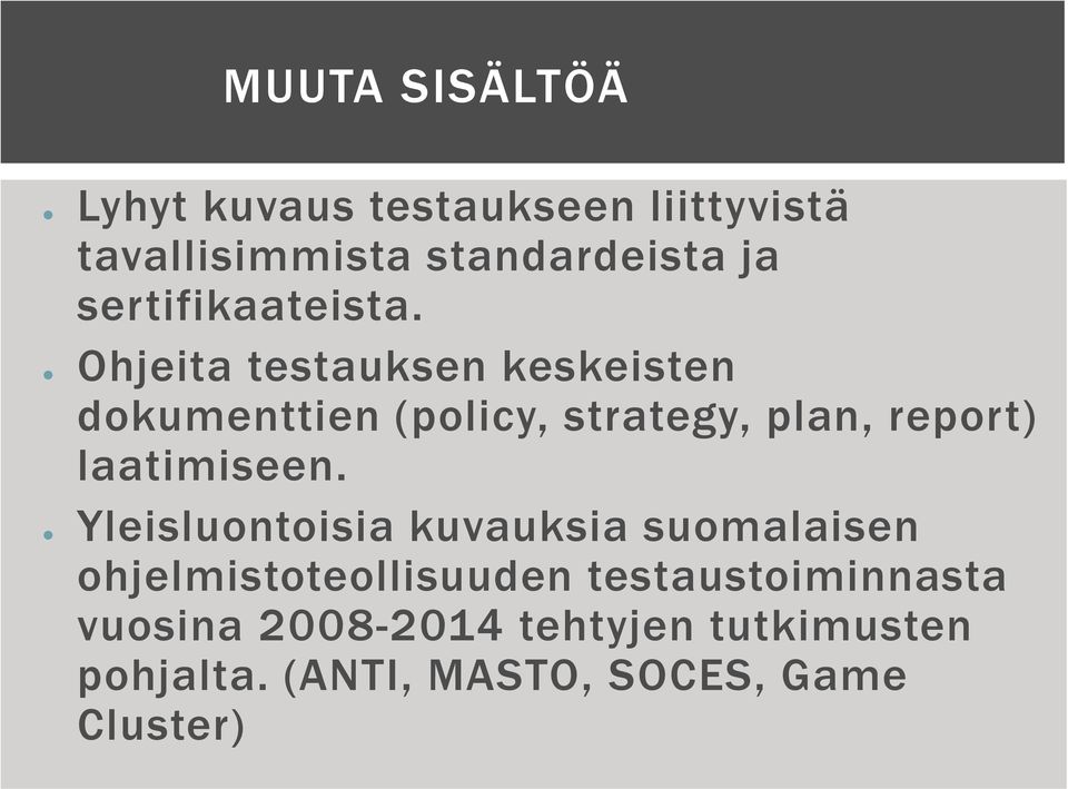 Ohjeita testauksen keskeisten dokumenttien (policy, strategy, plan, report) laatimiseen.