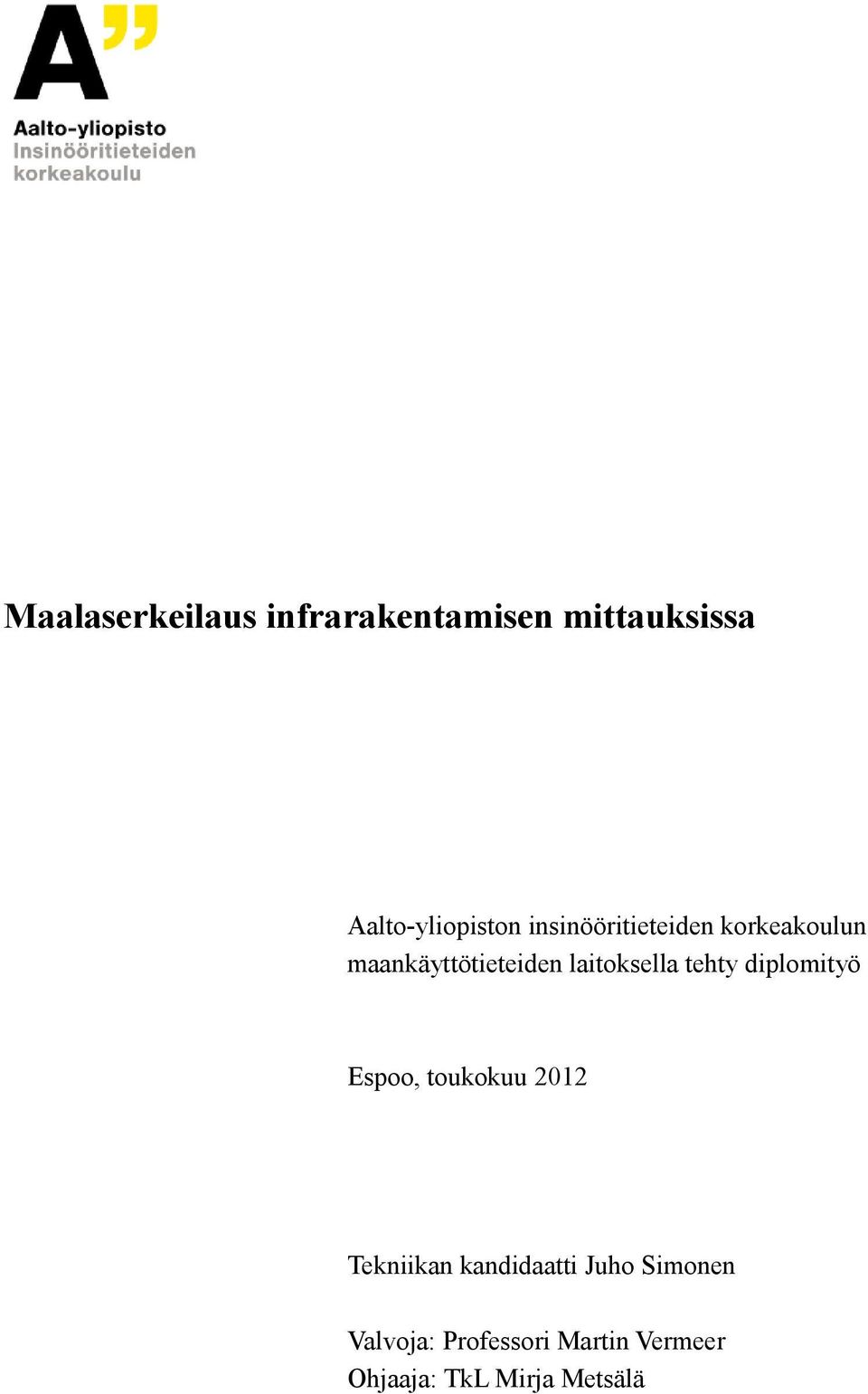 tehty diplomityö Espoo, toukokuu 2012 Tekniikan kandidaatti Juho