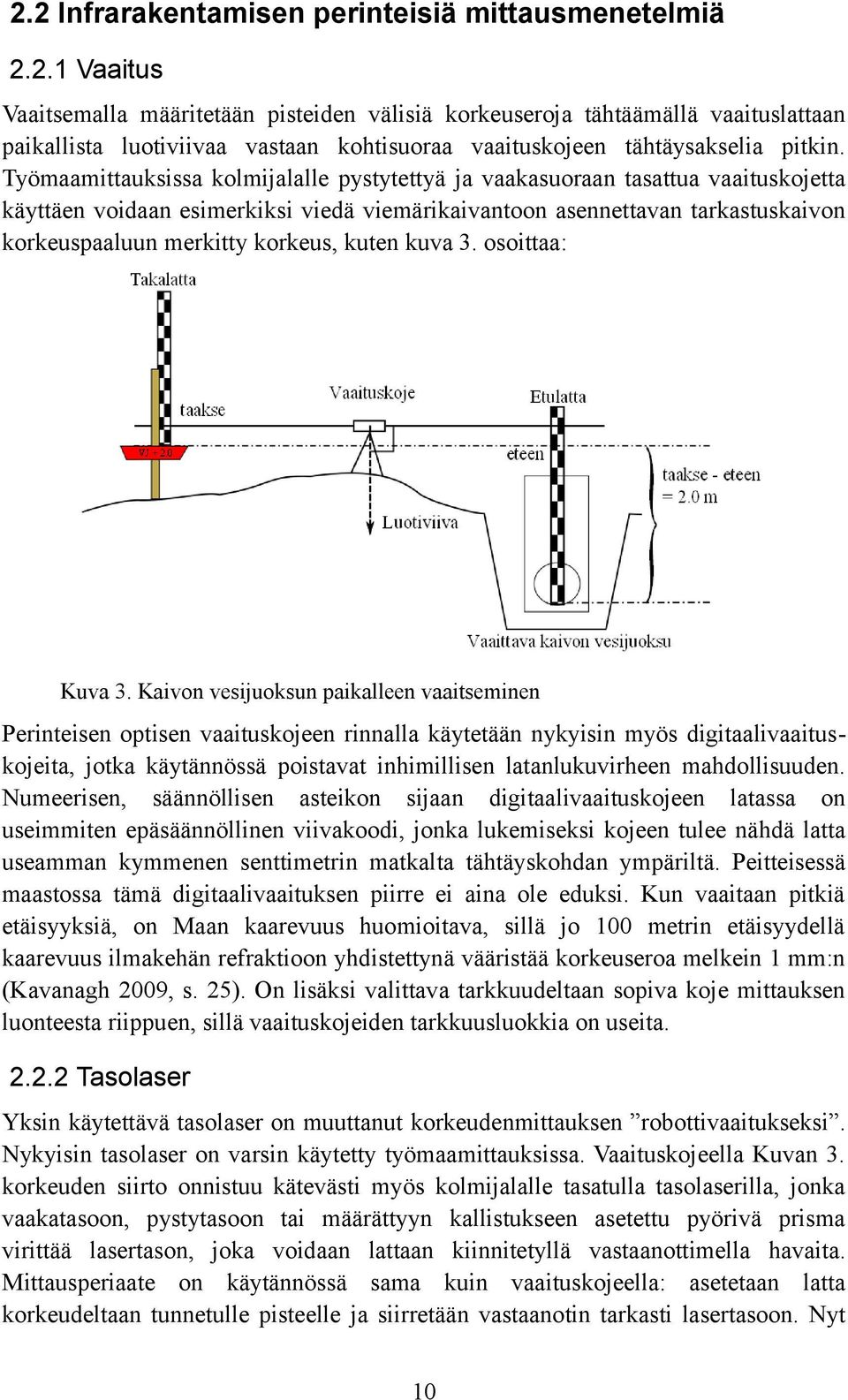 kuten kuva 3. osoittaa: Kuva 3.