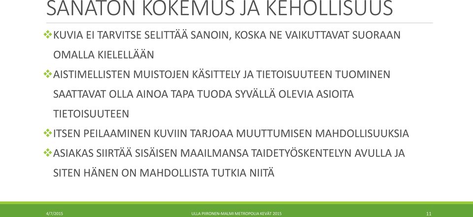 TIETOISUUTEEN ITSEN PEILAAMINEN KUVIIN TARJOAA MUUTTUMISEN MAHDOLLISUUKSIA ASIAKAS SIIRTÄÄ SISÄISEN MAAILMANSA