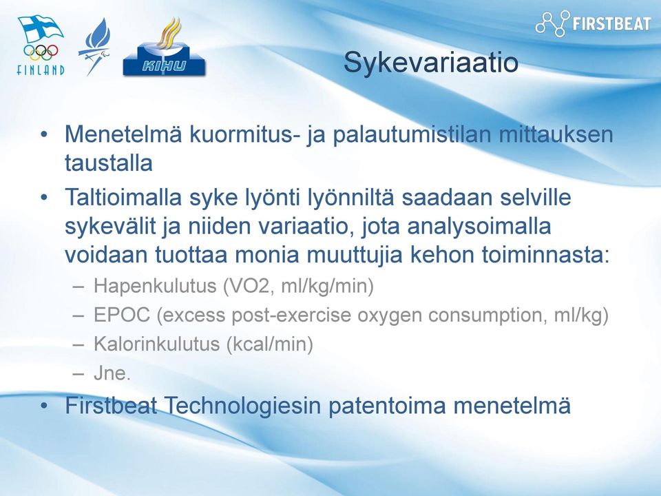 tuottaa monia muuttujia kehon toiminnasta: Hapenkulutus (VO2, ml/kg/min) EPOC (excess