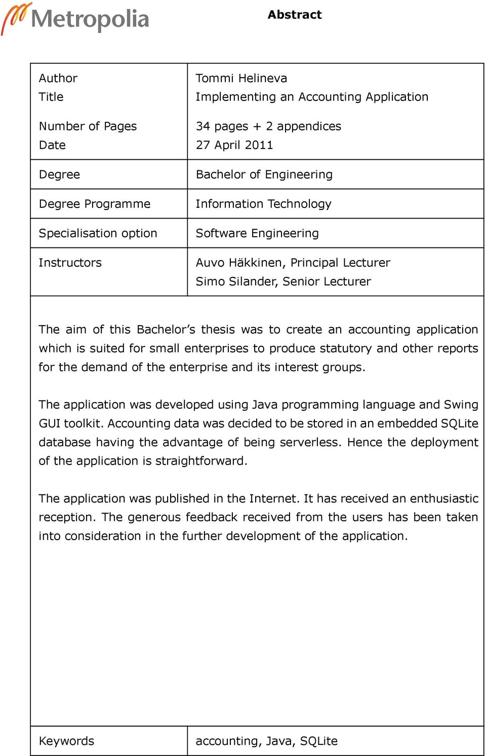 application which is suited for small enterprises to produce statutory and other reports for the demand of the enterprise and its interest groups.