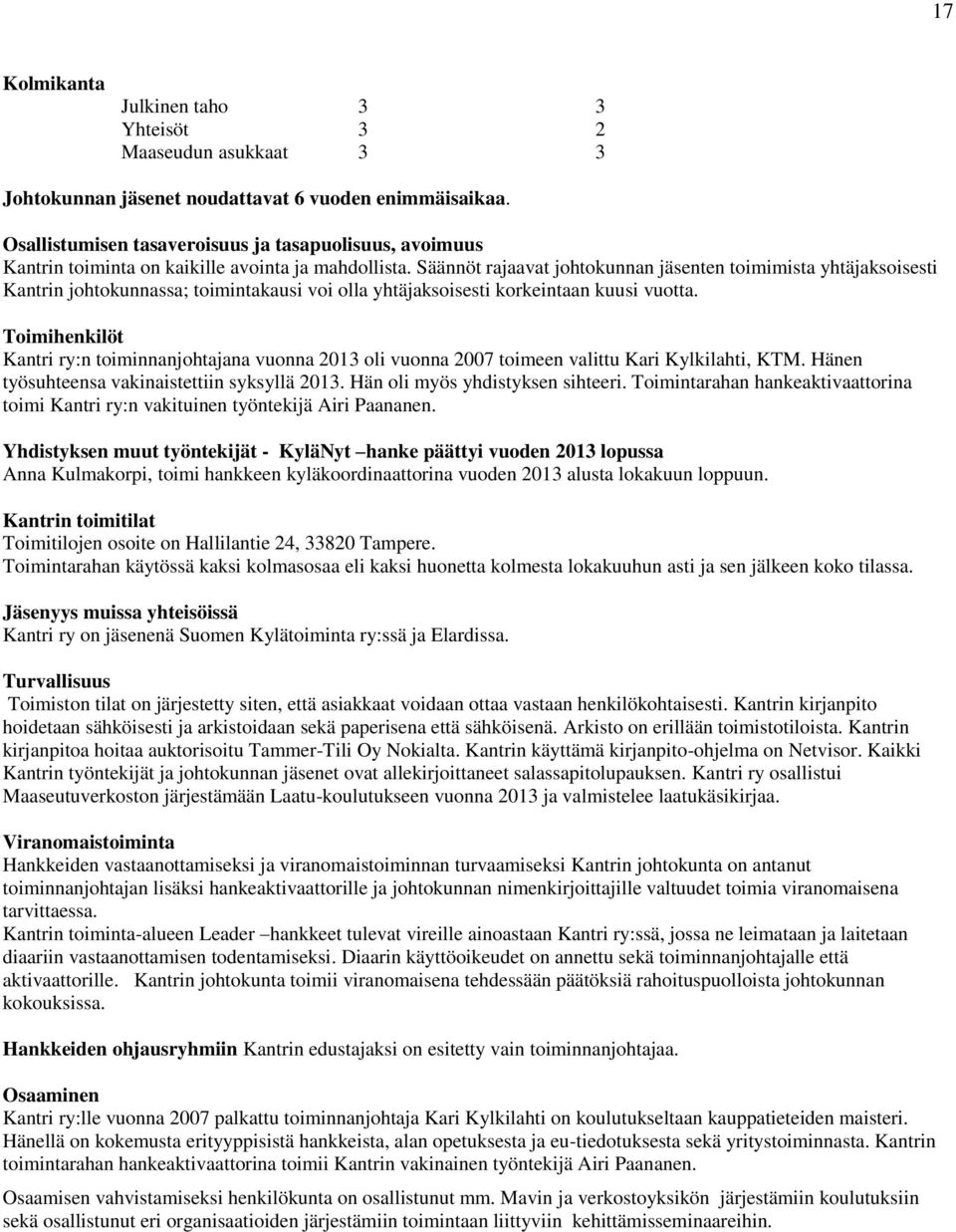 Säännöt rajaavat johtokunnan jäsenten toimimista yhtäjaksoisesti Kantrin johtokunnassa; toimintakausi voi olla yhtäjaksoisesti korkeintaan kuusi vuotta.