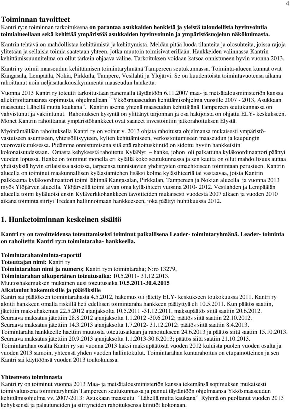 Meidän pitää luoda tilanteita ja olosuhteita, joissa rajoja ylitetään ja sellaisia toimia saatetaan yhteen, jotka muutoin toimisivat erillään.