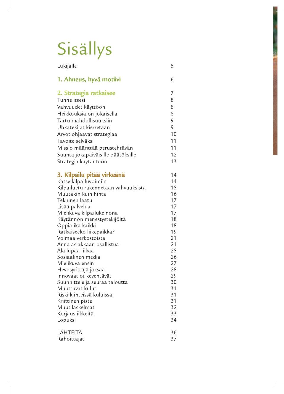 määrittää perustehtävän 11 Suunta jokapäiväisille päätöksille 12 Strategia käytäntöön 13 3.