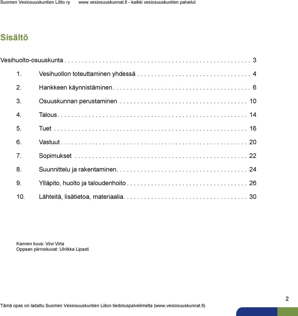 Vastuut... 20 7. Sopimukset... 22 8. Suunnittelu ja rakentaminen.... 24 9.