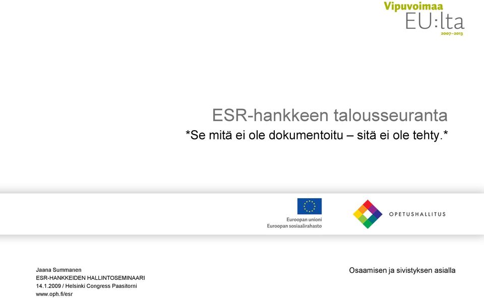 * Jaana Summanen ESR-HANKKEIDEN HALLINTOSEMINAARI 14.