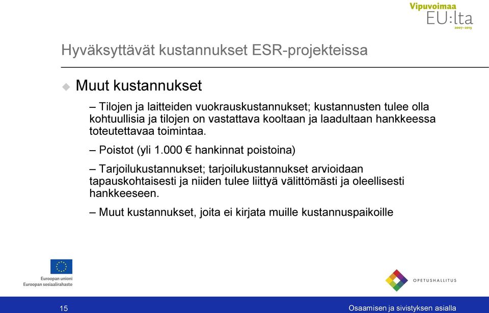 000 hankinnat poistoina) Tarjoilukustannukset; tarjoilukustannukset arvioidaan tapauskohtaisesti ja niiden tulee liittyä