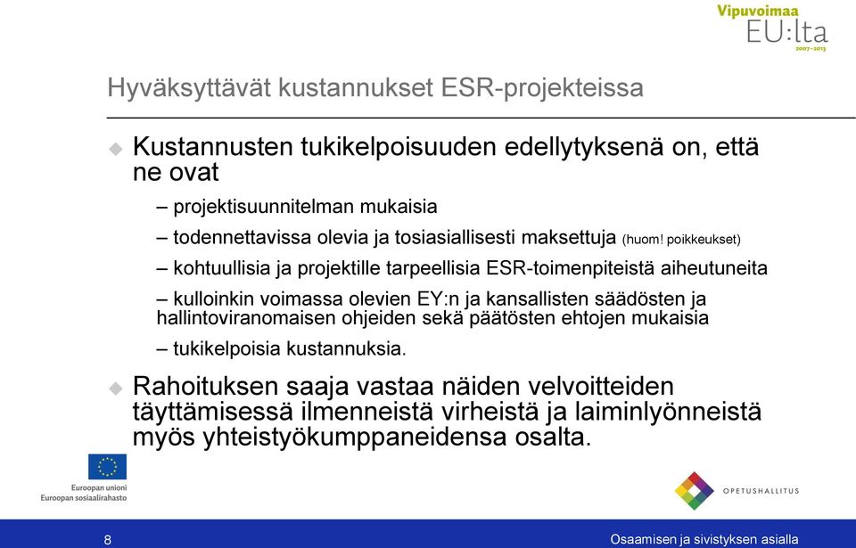 poikkeukset) kohtuullisia ja projektille tarpeellisia ESR-toimenpiteistä aiheutuneita kulloinkin voimassa olevien EY:n ja kansallisten säädösten ja