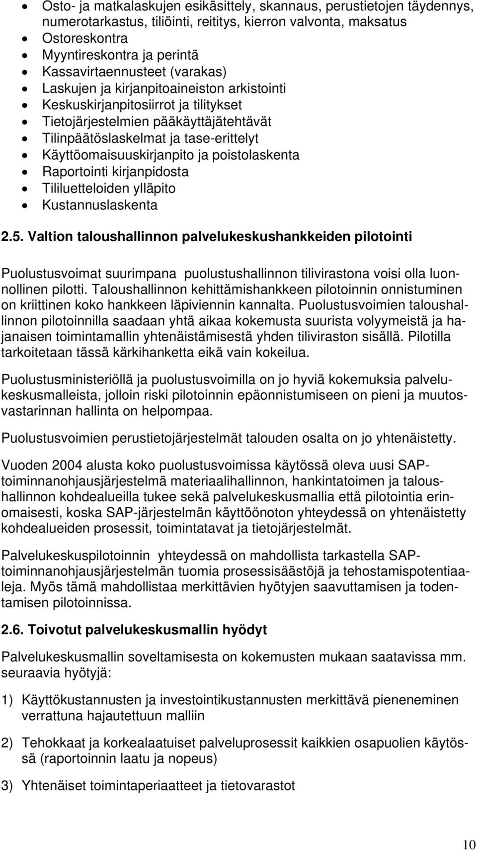 poistolaskenta Raportointi kirjanpidosta Tililuetteloiden ylläpito Kustannuslaskenta 2.5.