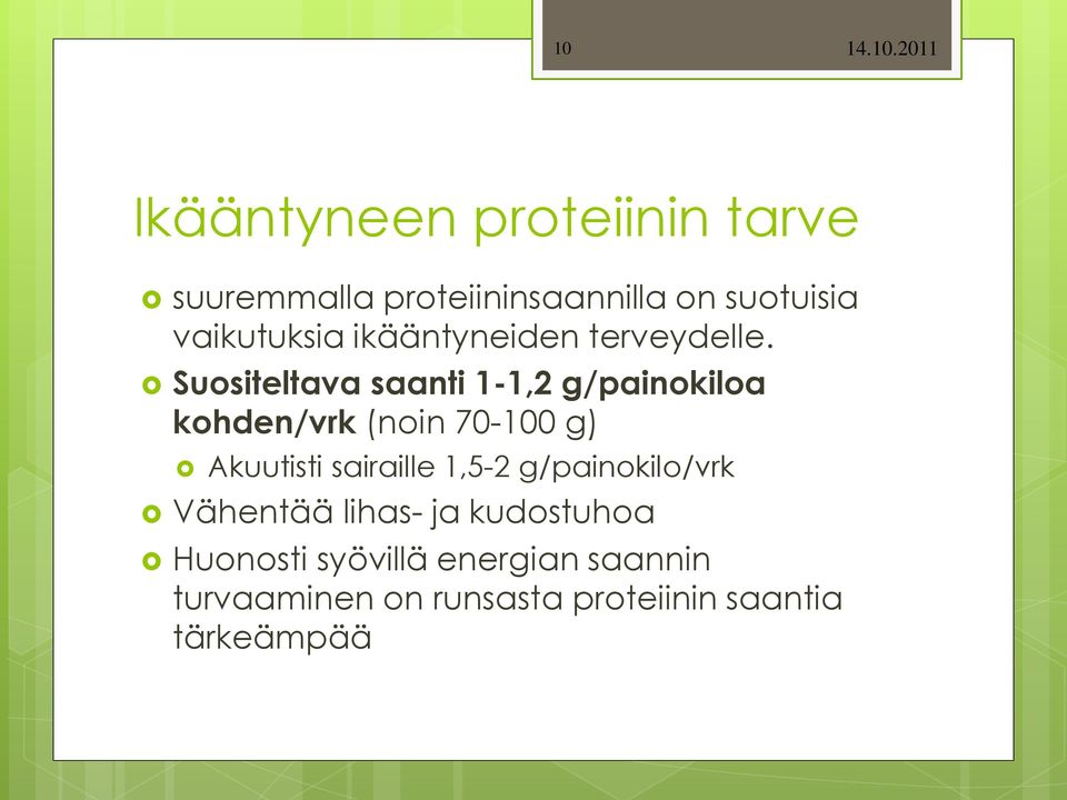 Suositeltava saanti 1-1,2 g/painokiloa kohden/vrk (noin 70-100 g) Akuutisti sairaille