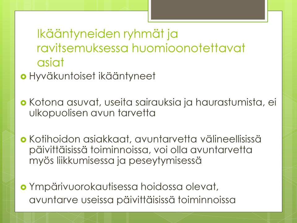 avuntarvetta välineellisissä päivittäisissä toiminnoissa, voi olla avuntarvetta myös liikkumisessa