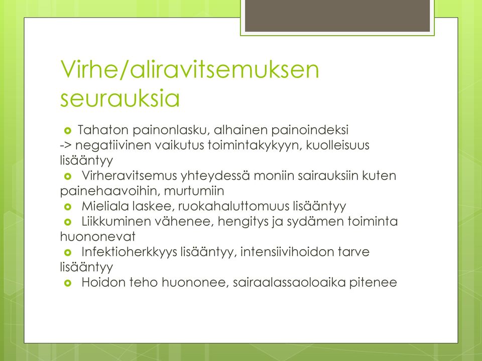 murtumiin Mieliala laskee, ruokahaluttomuus lisääntyy Liikkuminen vähenee, hengitys ja sydämen toiminta