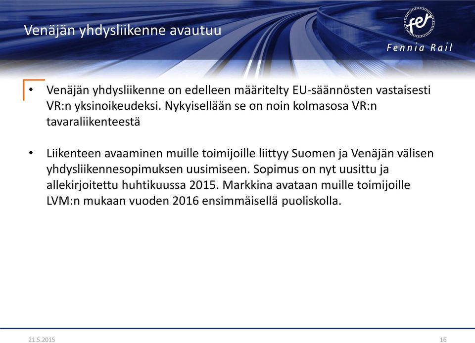 Nykyisellään se on noin kolmasosa VR:n tavaraliikenteestä Liikenteen avaaminen muille toimijoille liittyy Suomen