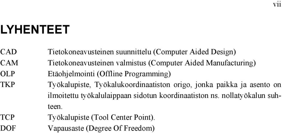 Työkalupiste, Työkalukoordinaatiston origo, jonka paikka ja asento on ilmoitettu työkalulaippaan