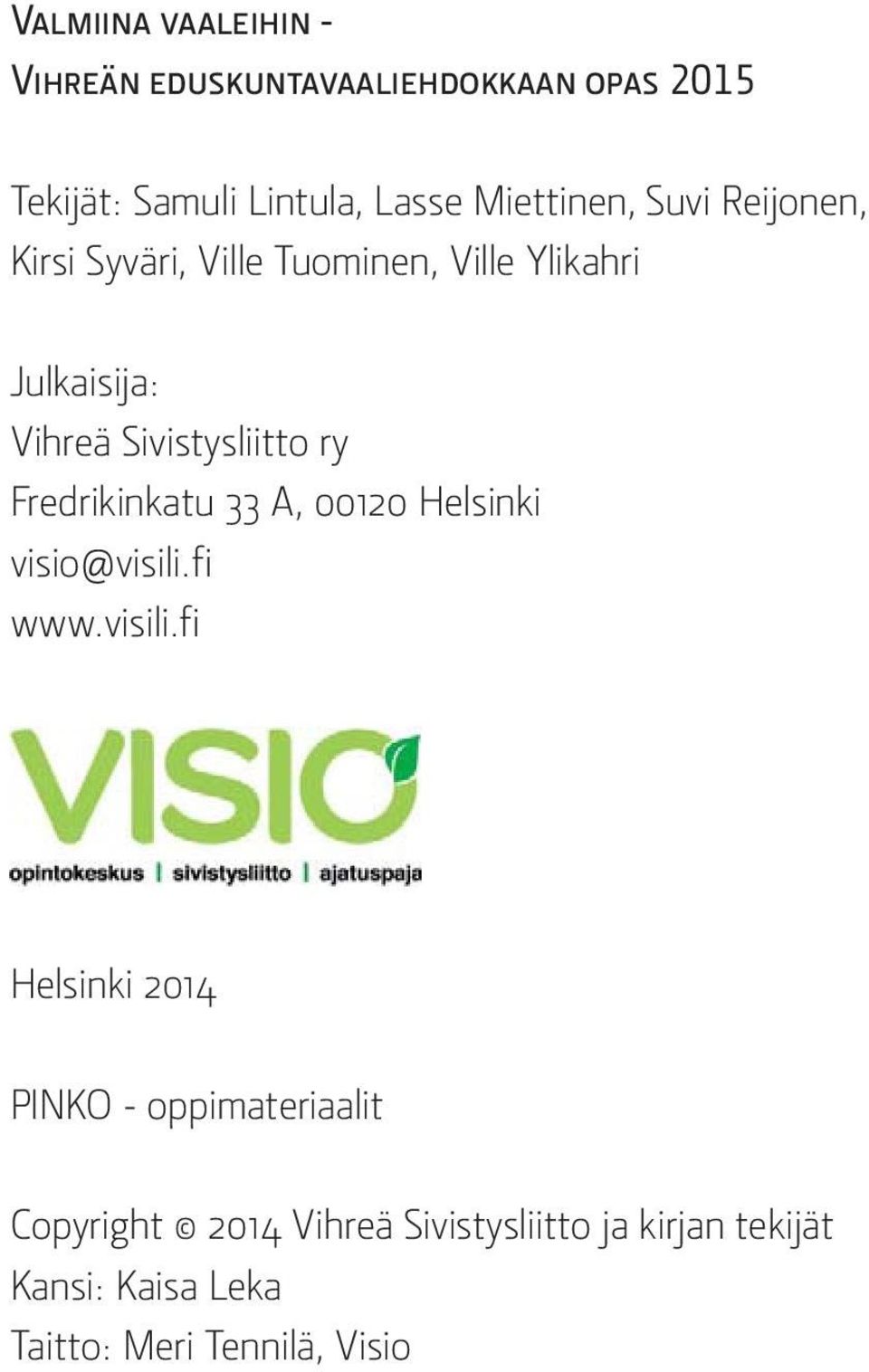 Sivistysliitto ry Fredrikinkatu 33 A, 00120 Helsinki visio@visili.