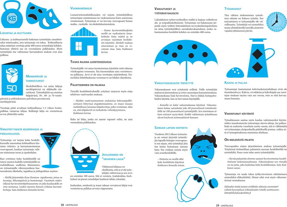 Lomanviettomahdollisuuden voi tarjota työntekijöilleen työnantajan omistamassa tai vuokraamassa loma-asunnossa verottomasti.