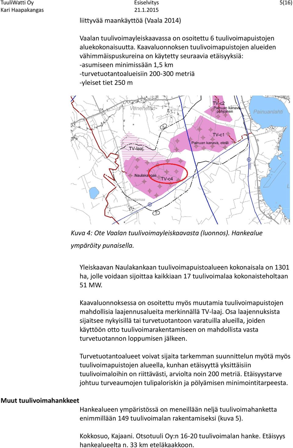 Ote Vaalan tuulivoimayleiskaavasta (luonnos). Hankealue ympäröity punaisella.