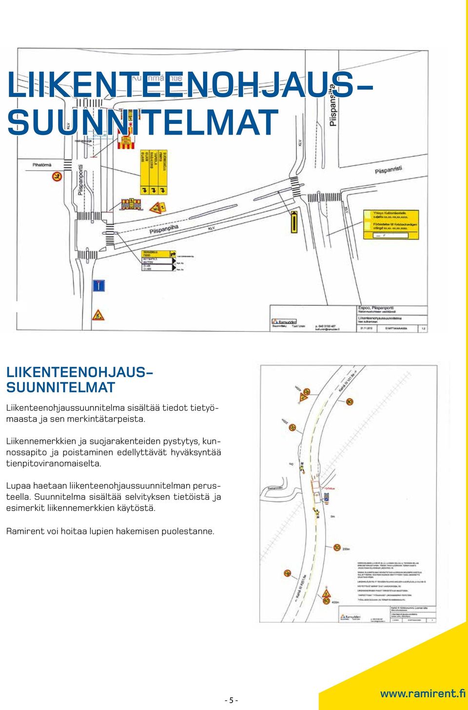 Liikennemerkkien ja suojarakenteiden pystytys, kunnossapito ja poistaminen edellyttävät hyväksyntää