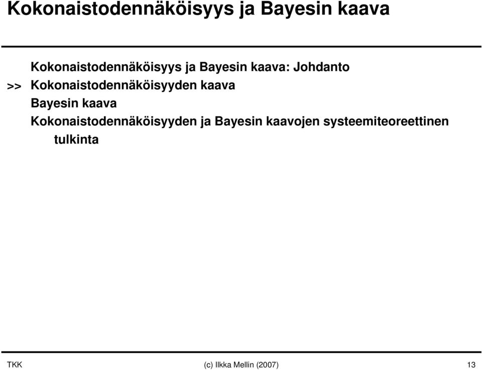 Kokonaistodennäköisyyden ja Bayesin kaavojen