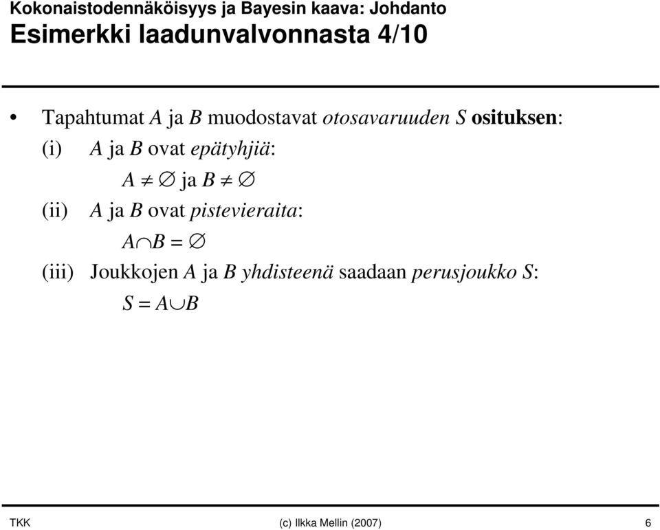 osituksen: (i) (ii) A ja B ovat epätyhjiä: A ja B A ja B ovat pistevieraita: