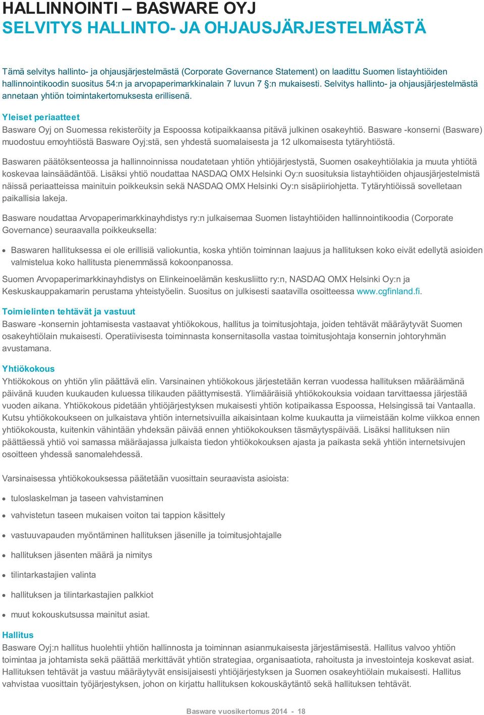 Yleiset periaatteet Basware Oyj on Suomessa rekisteröity ja Espoossa kotipaikkaansa pitävä julkinen osakeyhtiö.