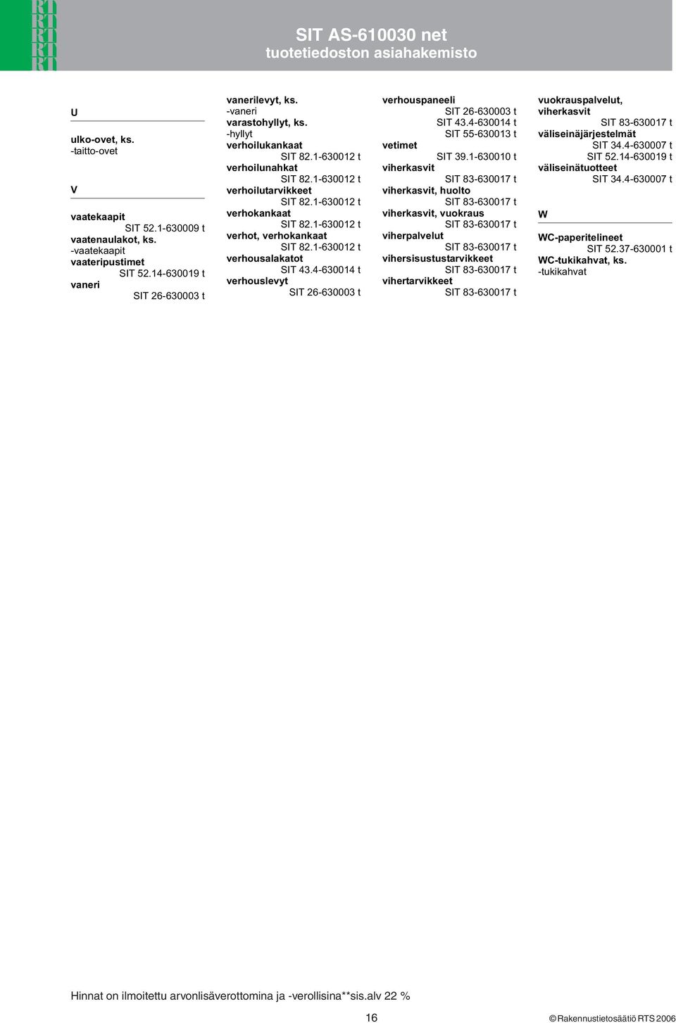 4-630014 t verhouslevyt SIT 26-630003 t verhouspaneeli SIT 26-630003 t SIT 43.4-630014 t vetimet SIT 39.