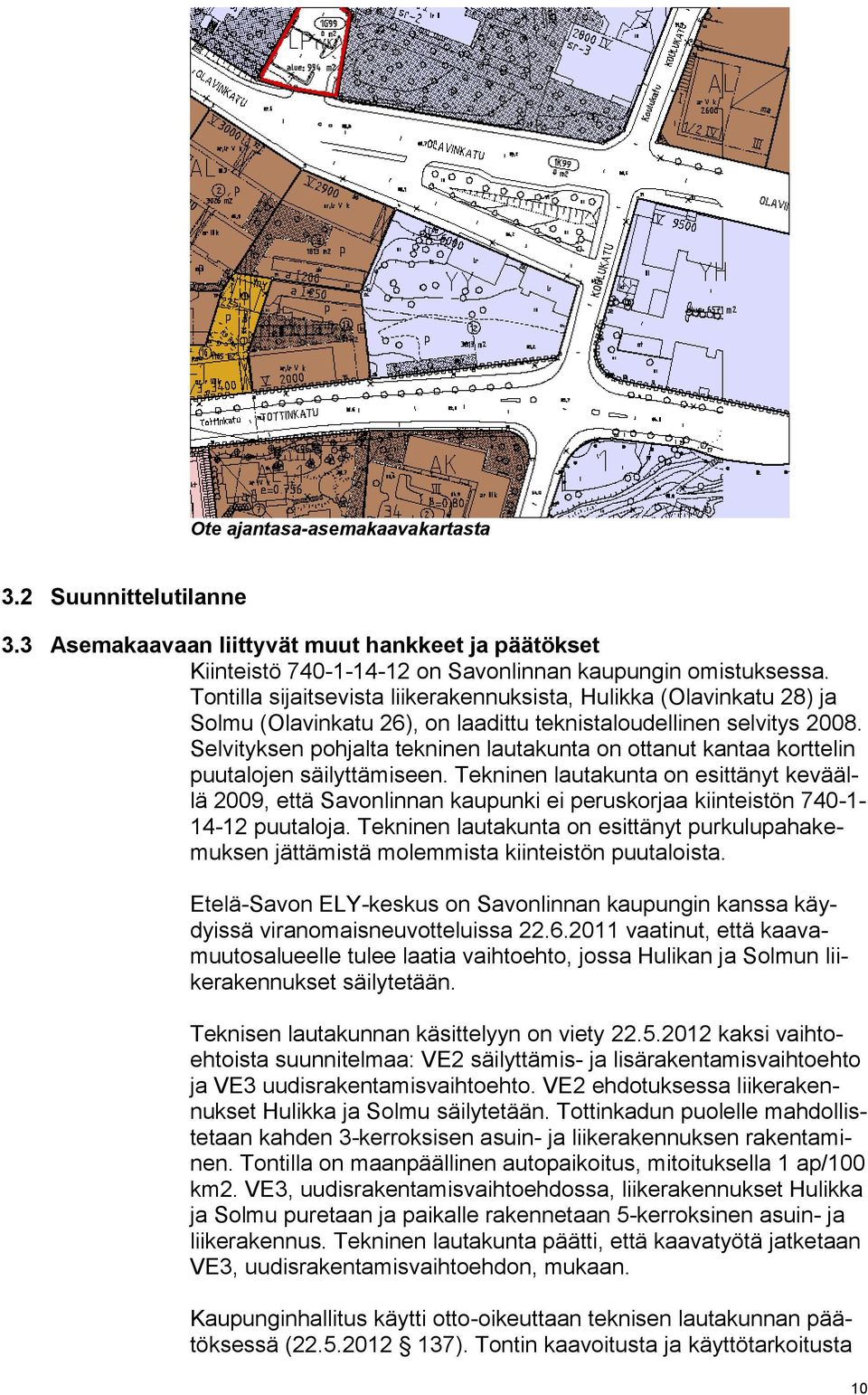 Selvityksen pohjalta tekninen lautakunta on ottanut kantaa korttelin puutalojen säilyttämiseen.