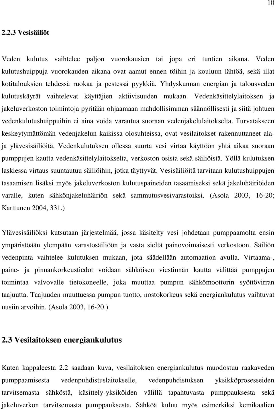 Yhdyskunnan energian ja talousveden kulutuskäyrät vaihtelevat käyttäjien aktiivisuuden mukaan.