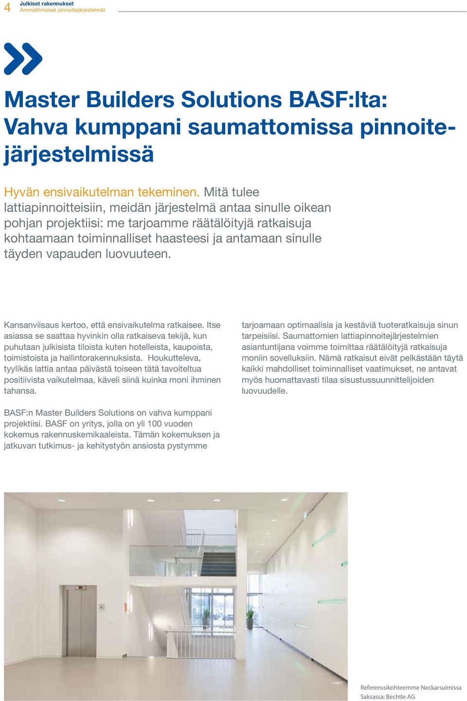 vapauden luovuuteen. Kansanviisaus kertoo, että ensivaikutelma ratkaisee.