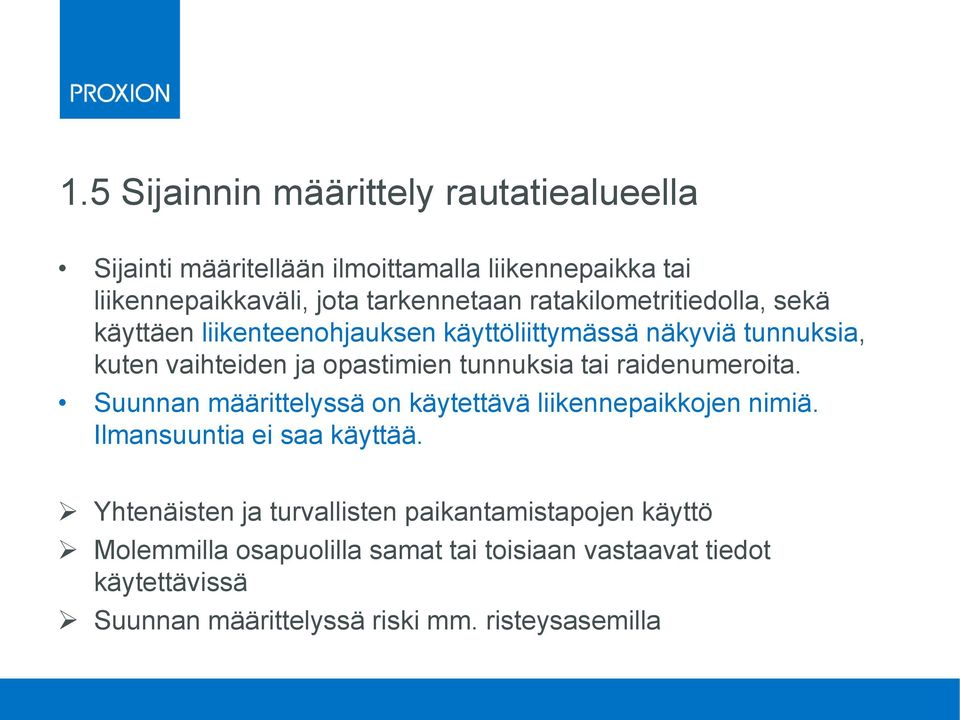 raidenumeroita. Suunnan määrittelyssä on käytettävä liikennepaikkojen nimiä. Ilmansuuntia ei saa käyttää.