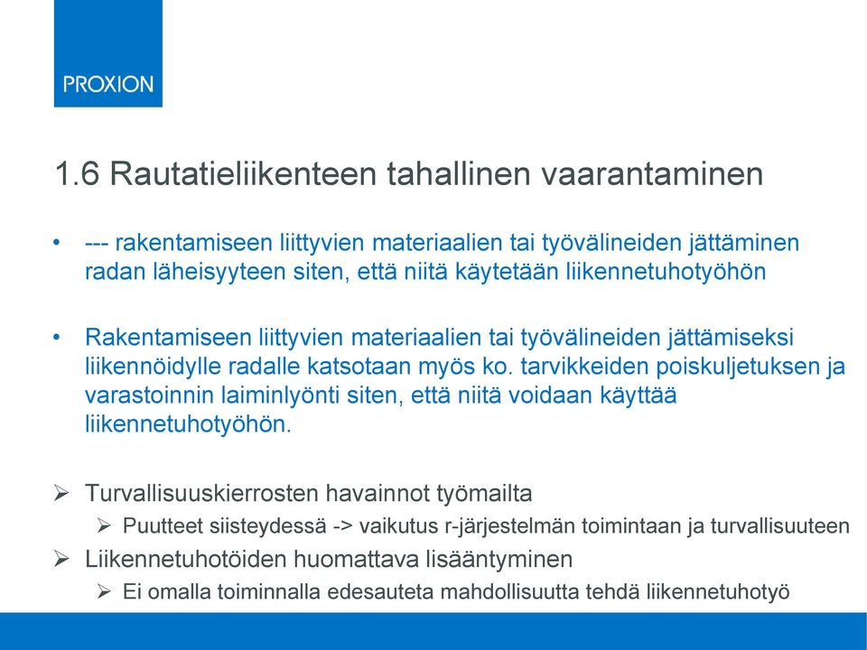 tarvikkeiden poiskuljetuksen ja varastoinnin laiminlyönti siten, että niitä voidaan käyttää liikennetuhotyöhön.