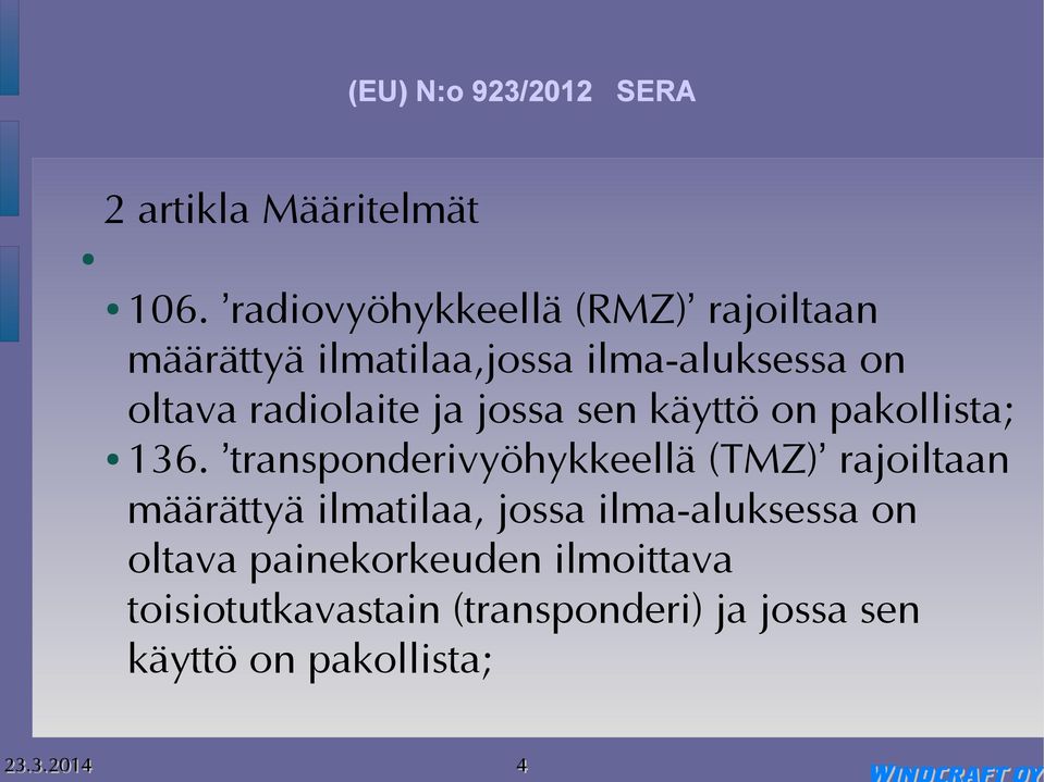 radiolaite ja jossa sen käyttö on pakollista; 136.