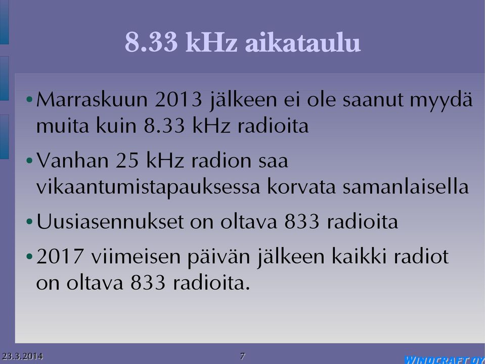 33 khz radioita Vanhan 25 khz radion saa vikaantumistapauksessa