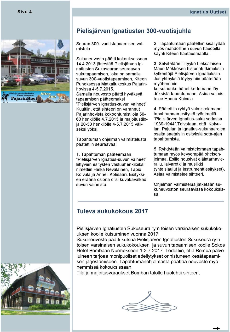 7.2015 väliseksi yöksi. Tapahtuman ohjelman valmistelusta päätettiin seuraavaa: 1.