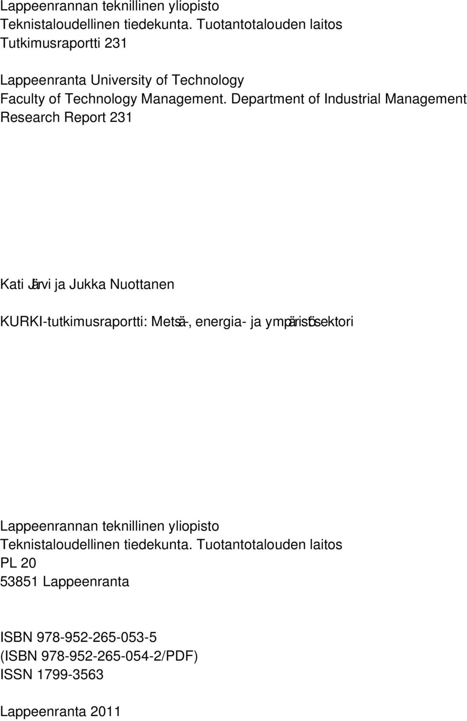 Department of Industrial Management Research Report 231 Kati Järvi ja Jukka Nuottanen KURKI-tutkimusraportti: Metsä-, energia- ja