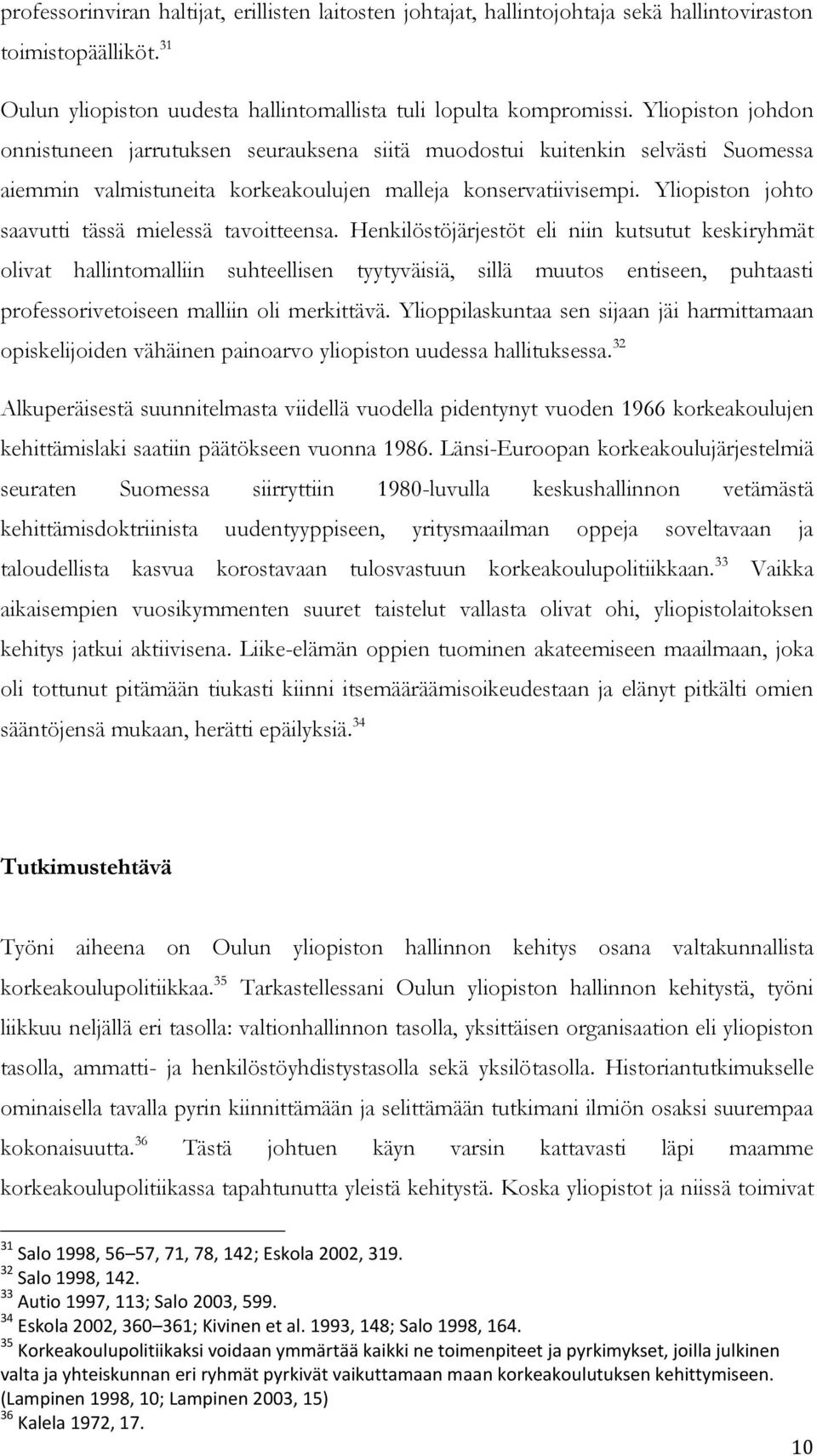 Yliopiston johto saavutti tässä mielessä tavoitteensa.