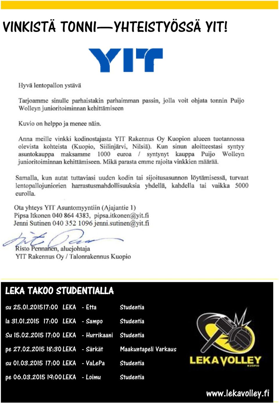 2015 17:00 LEKA - Hurrikaani Studentia pe 27.02.2015 18:30 LEKA - Särkät su 01.03.