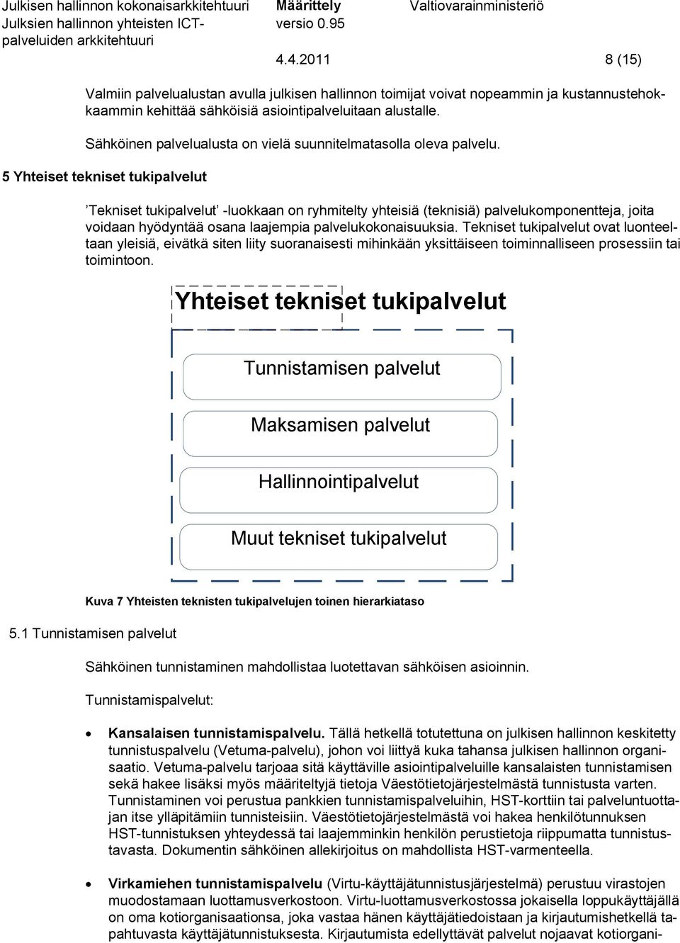 Sähköinen palvelualusta on vielä suunnitelmatasolla oleva palvelu.