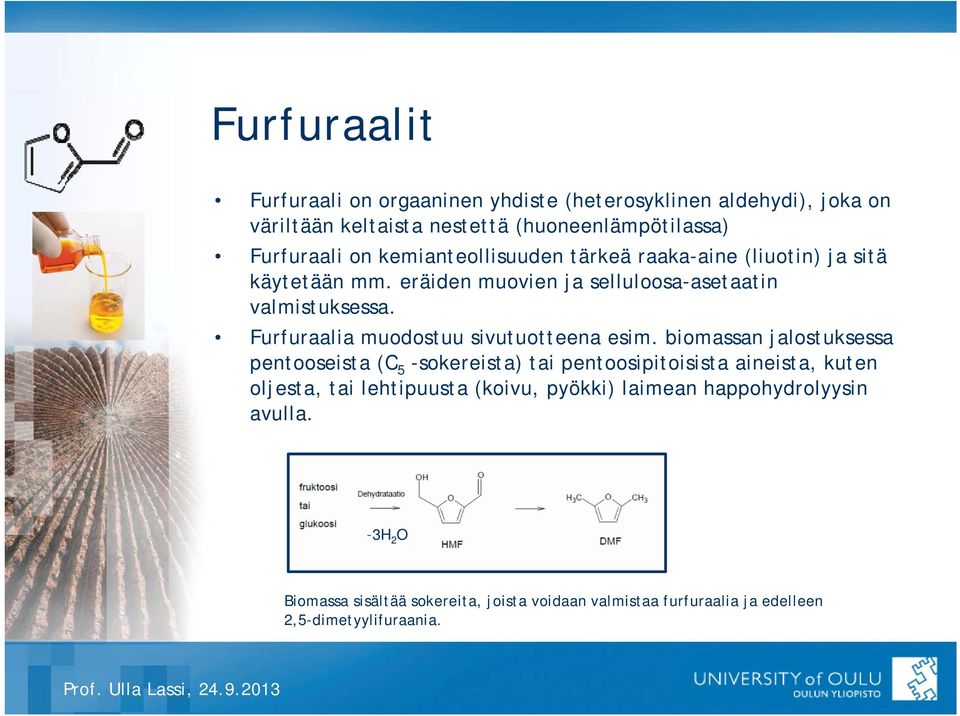 Furfuraalia muodostuu sivutuotteena esim.