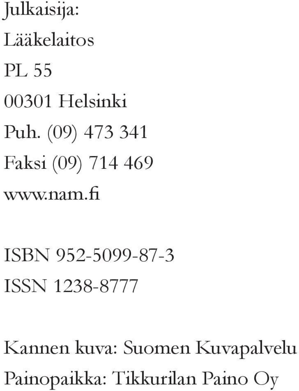 fi ISBN 952-5099-87-3 ISSN 1238-8777 Kannen