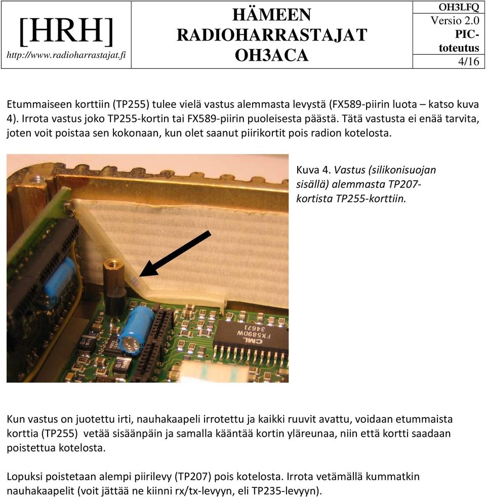 Vastus (silikonisuojan sisällä) alemmasta TP207- kortista TP255-korttiin.