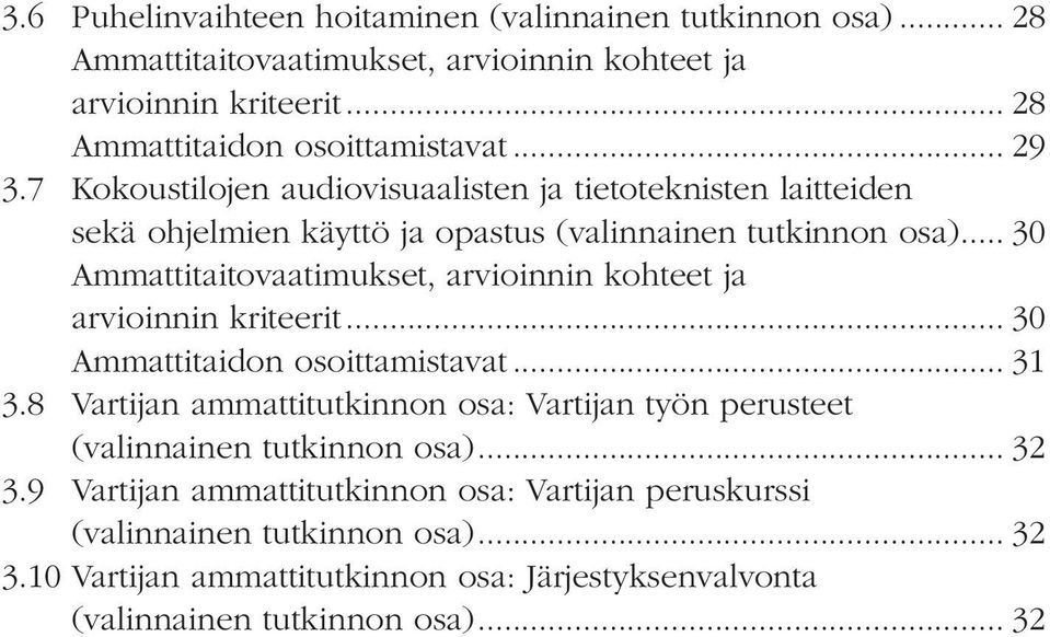 .. 30 Ammattitaitovaatimukset, arvioinnin kohteet ja arvioinnin kriteerit... 30 Ammattitaidon osoittamistavat... 31 3.