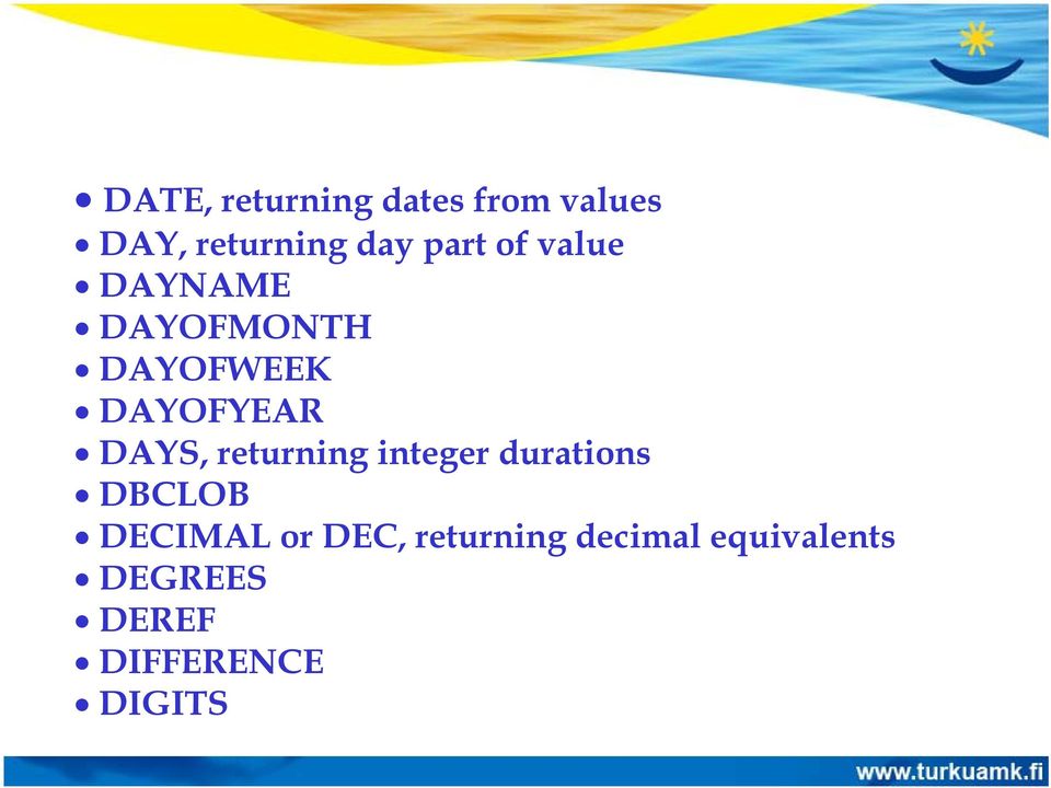 DAYS, returning integer durations DBCLOB DECIMAL or